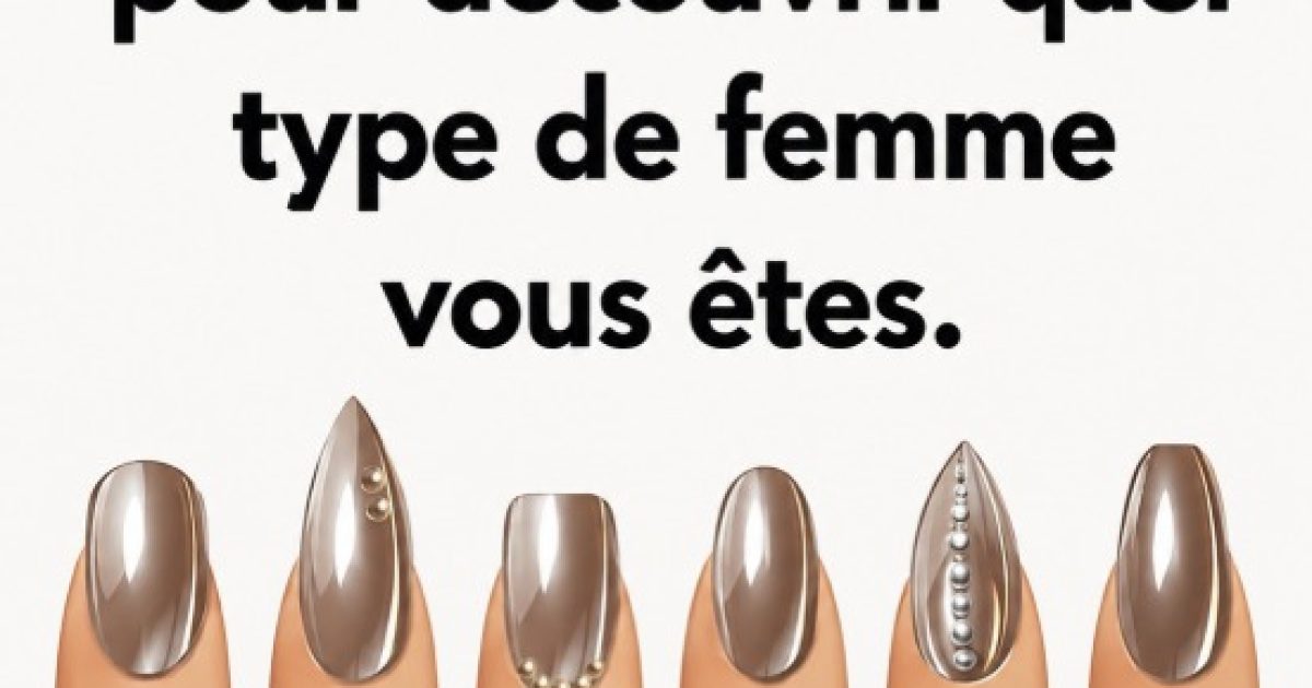 Ce que le style de vos ongles dit vraiment de qui vous êtes