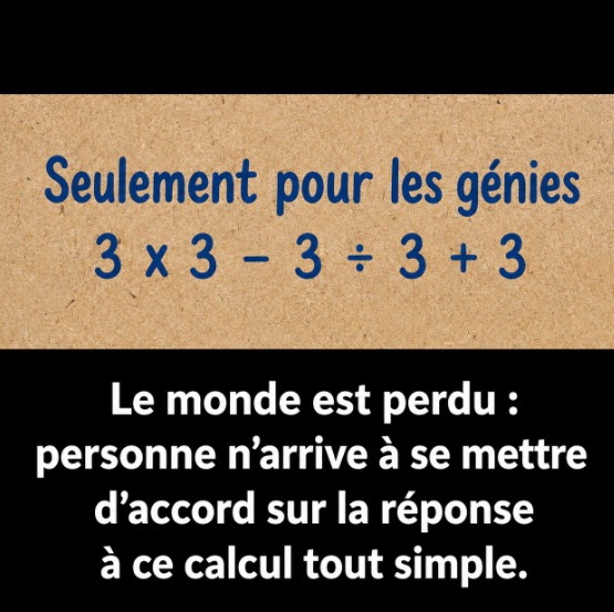 3 × 3 − 3 ÷ 3 + 3 : le calcul viral qui fait débat et sa vraie réponse