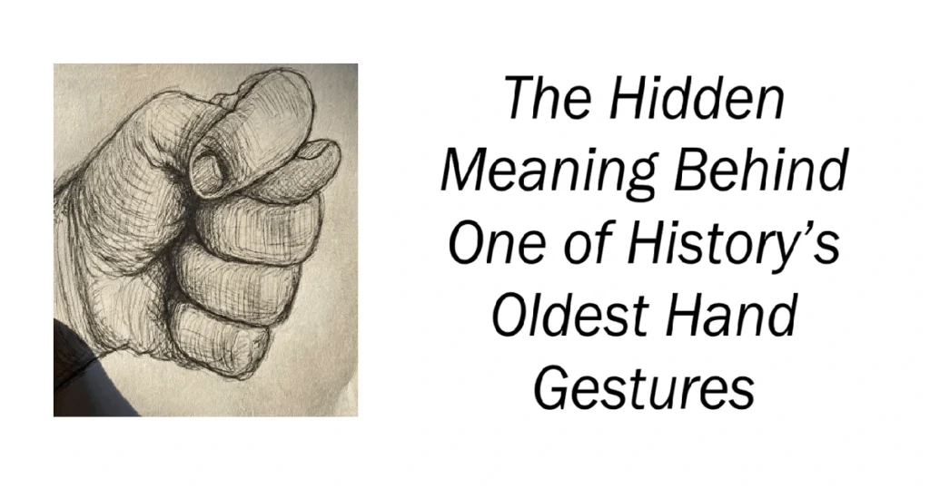 De betekenis achter een van de oudste handgebaren uit de geschiedenis