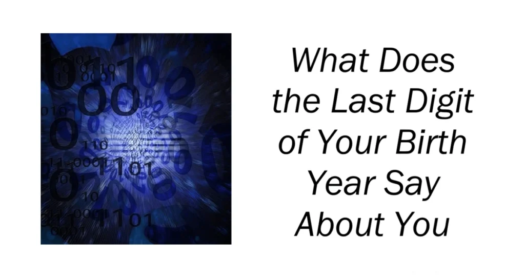 What Does the Last Digit of Your Birth Year Say About You