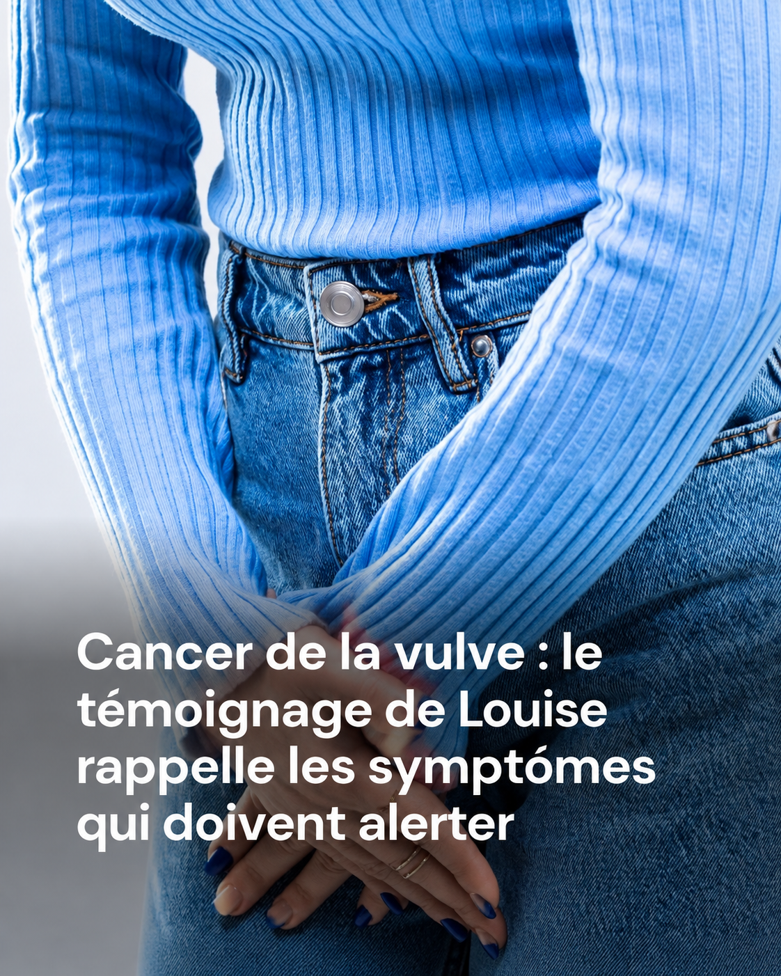 Cancer de la vulve : elle remarque une tache inquiétante et son réflexe de consulter lui sauve la vie