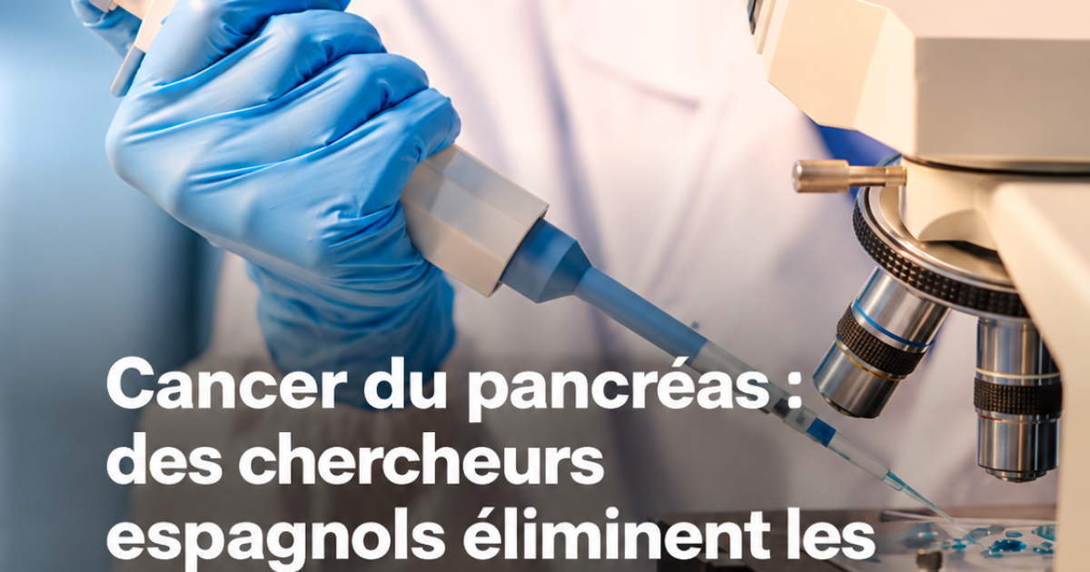 Cancer du pancréas : une trithérapie révolutionnaire fait régresser les tumeurs sans toxicité