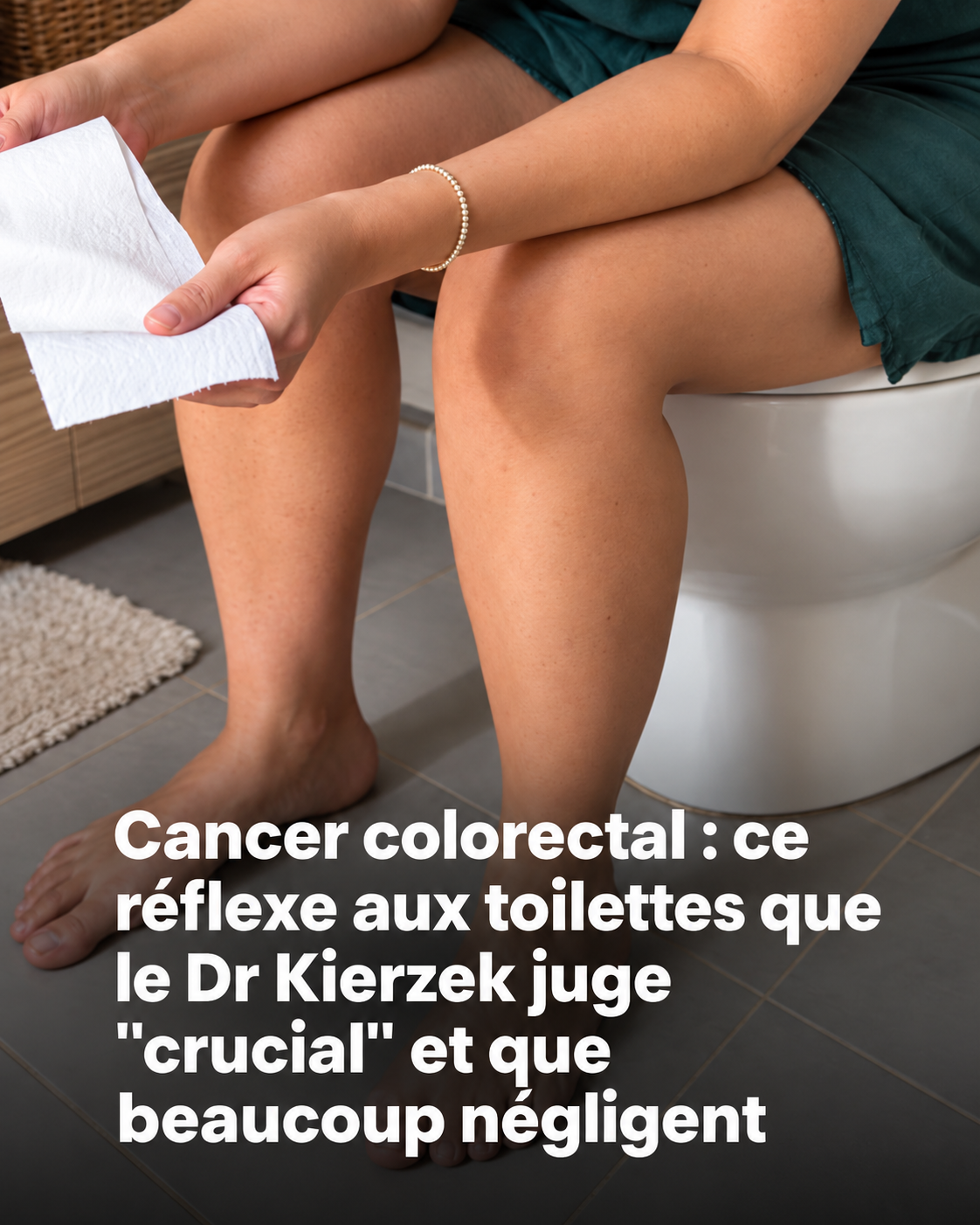 Cancer colorectal : ces signaux aux toilettes que votre corps vous envoie sans que vous le sachiez