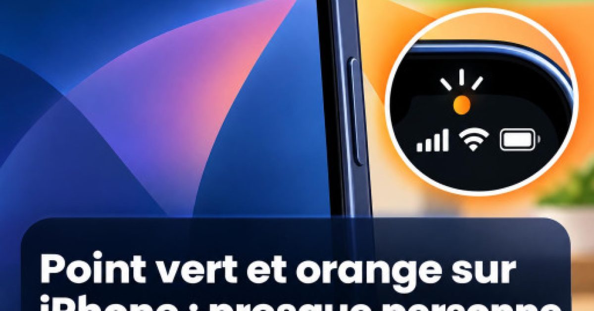 Point orange ou vert sur iPhone : voici ce que ces voyants vous indiquent vraiment