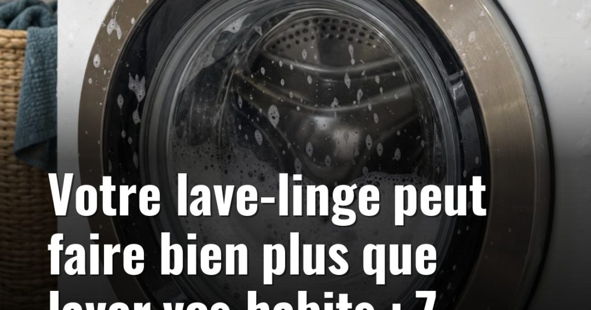 Machine à laver : ces objets insoupçonnés qu'on peut nettoyer sans effort