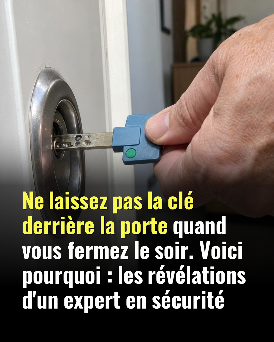 Pourquoi laisser sa clé dans la serrure est bien moins sécurisé qu'on ne le croit