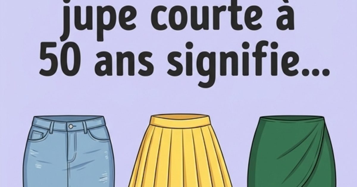 Mini-jupe après 50 ans : pourquoi c'est le plus beau signe de confiance en soi