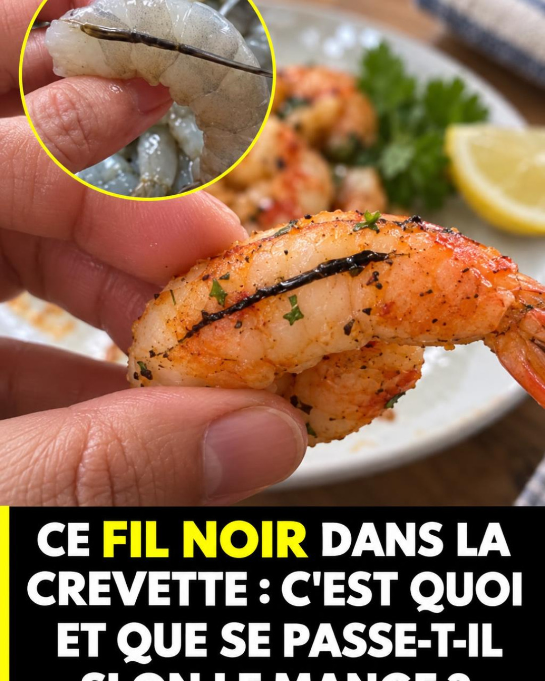 La ligne noire des crevettes : ce qu'elle cache vraiment et pourquoi il vaut mieux l'enlever