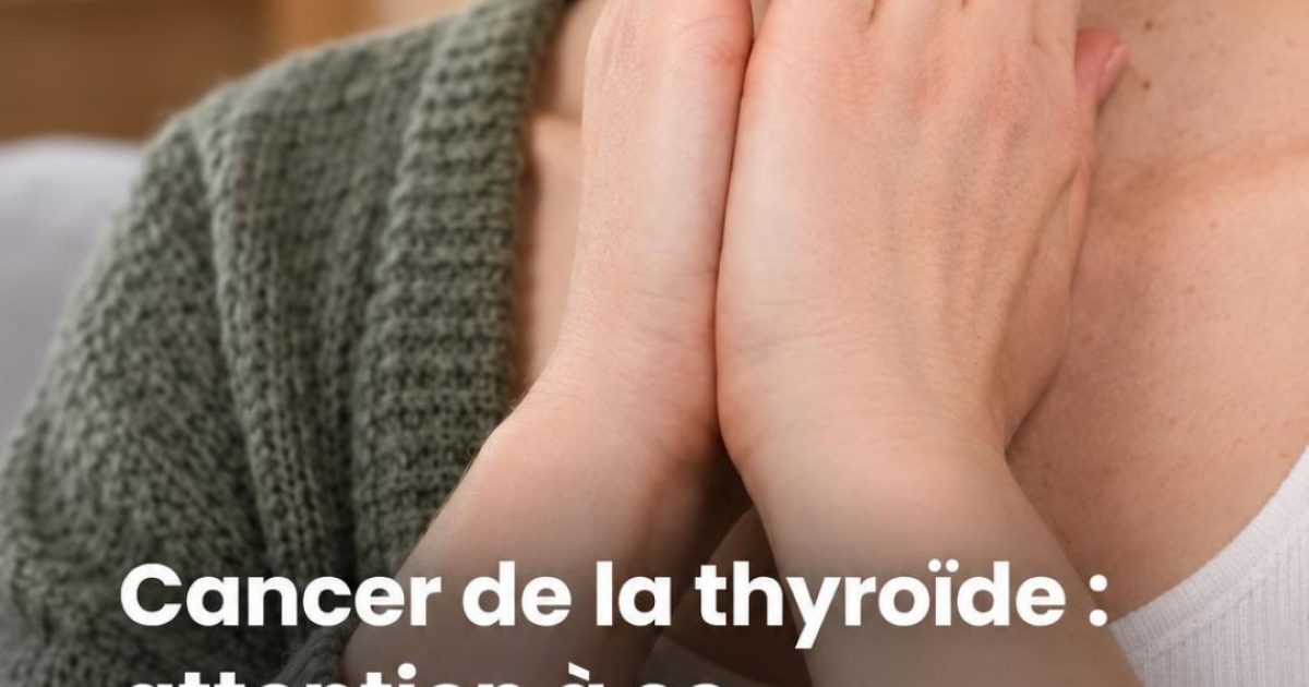 Cancer de la thyroïde : ce symptôme digestif surprenant que personne ne soupçonne